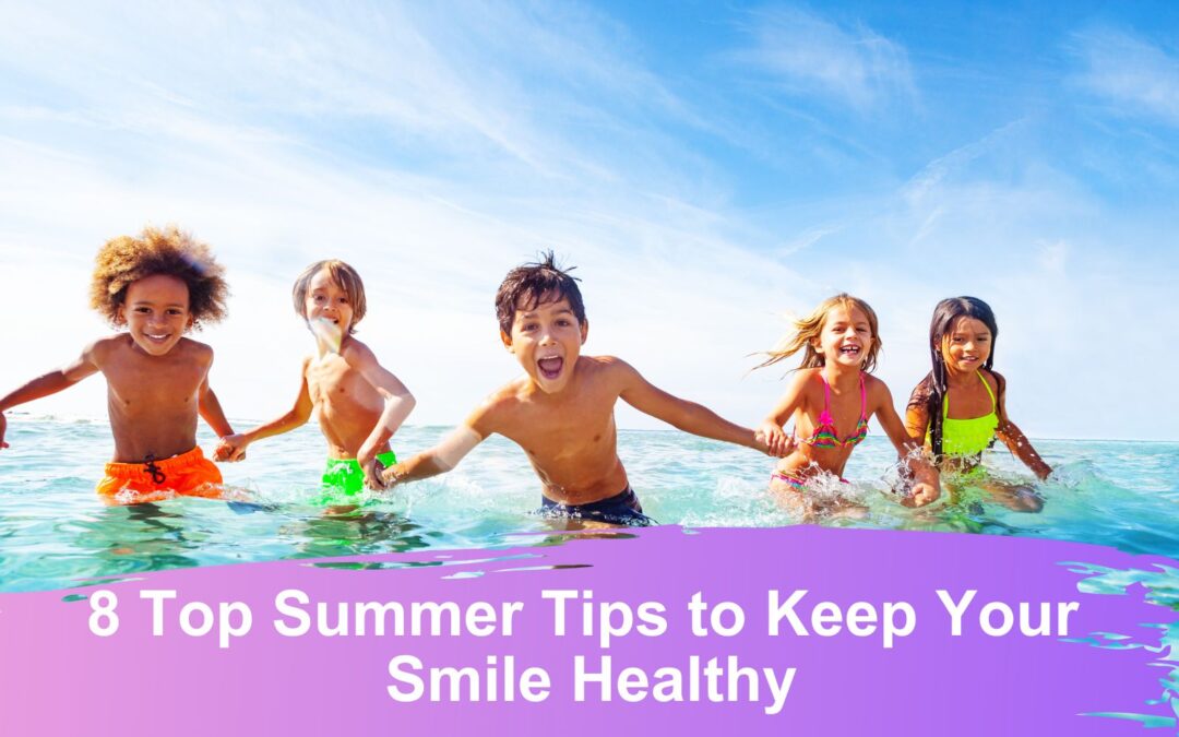 8 Top Summer Tips for a Healthy Smile