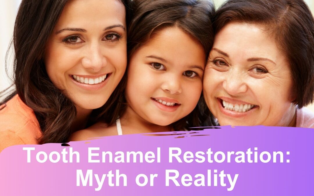 Tooth Enamel Restoration:  Myth or Reality