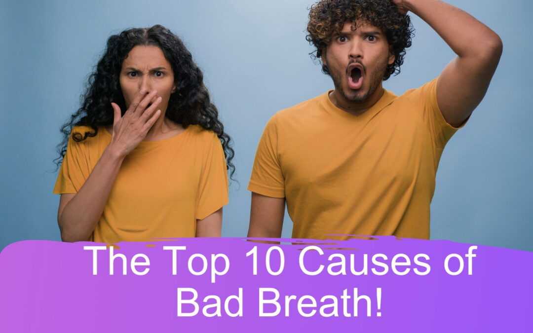 Top 10 Causes of Bad Breath